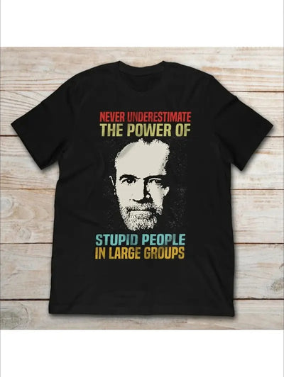 Never Underestimate The Power Of Stupid Groups George Carlin T Shirt